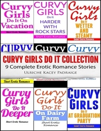  Ulriche Kacey Padraige - Curvy Girls Do It Collection: 9 Complete Erotic Romance Stories.