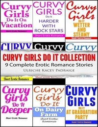 Curvy Girls Do It Collection: 9 Complete Erotic Romance Stories