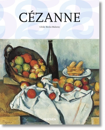 Ulrike Becks-Malorny - Paul Cézanne (1839-1906) - Le père de l'art moderne.