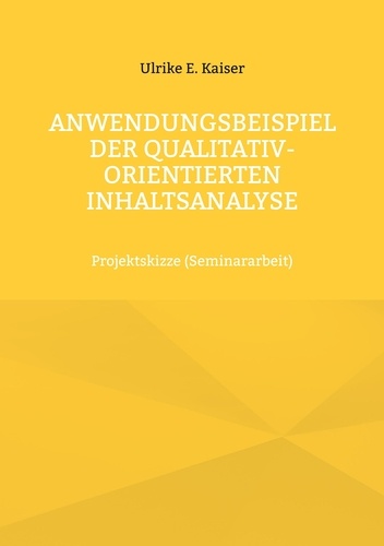 Anwendungsbeispiel der qualitativ-orientierten Inhaltsanalyse. Projektskizze (Seminararbeit)