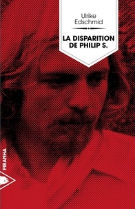 Ulrike Edschmid - La disparition de Philip S..