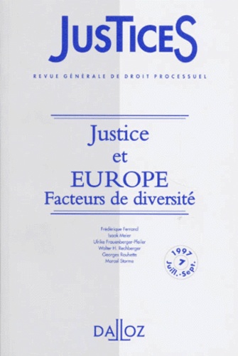 Ulrike Frauenberger-Pfeiler et  Collectif - Justices Revue Generale De Droit Processuel Numero 7 Juillet-Septembre 1997 : Justice Et Europe Facteurs De Diversite.