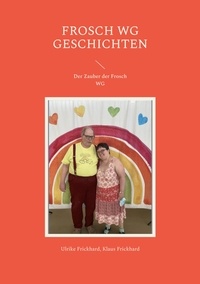 Ulrike Frickhard et Klaus Frickhard - Frosch WG Geschichten - Der Zauber der Frosch WG.