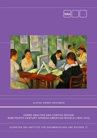 Ulrike Henny-Krahmer - Genre Analysis and Corpus Design - Nineteenth-Century Spanish-American Novels (1830-1910).