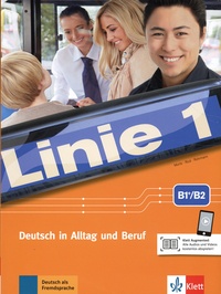 Ulrike Moritz et Margret Rodi - Linie 1 B1+/B2 - Deutsch in Alltag und Beruf. Kurs und Übungsbuch B1+/B2.