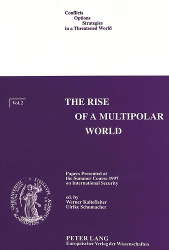 Ulrike Schumacher et Werner Kaltefleiter - The Rise of a Multipolar World - Papers presented at the Summer Course 1997 on International Security.
