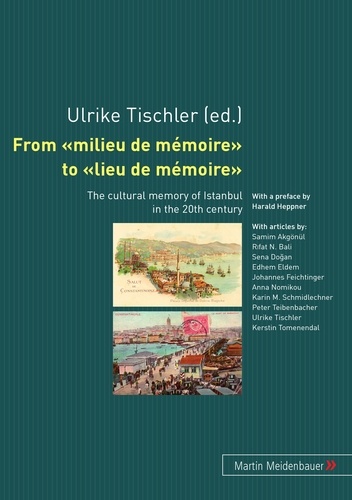 Ulrike Tischler - From «milieu de mémoire» to «lieu de mémoire».