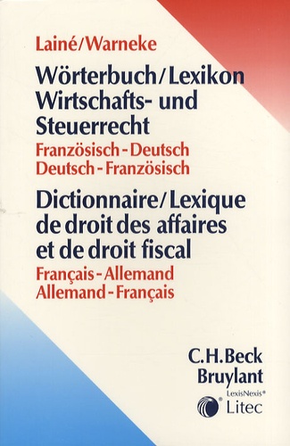 Ulrike Warneke et Hugues Lainé - Dictionnaire/lexique de droit des affaires et de droit fiscal français-allemand et allemand-français.