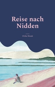Ulrike Wendt - Reise nach Nidden - Ein Sommertagebuch.