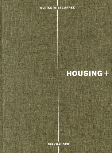 Ulrike Wietzorrek - Housing + - On Thresholds, Transitions, and Transparencies.