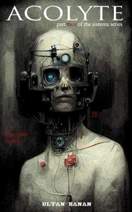 Acolyte: A Dystopian Horror (Part Two of the Sistema Series)