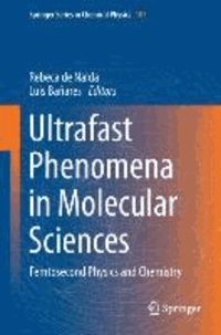 Ultrafast Phenomena in Molecular Sciences - Femtosecond Physics and Chemistry.