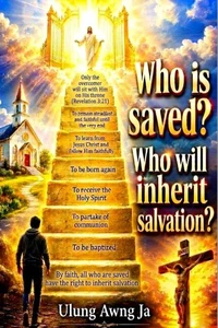Who Is Saved? Who Will Inherit Salvation?