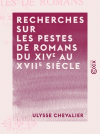 Ulysse Chevalier - Recherches sur les pestes de Romans du XIVe au XVIIe siècle.