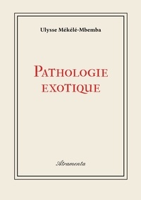 Ulysse Mekele-mbemba - Pathologie exotique.