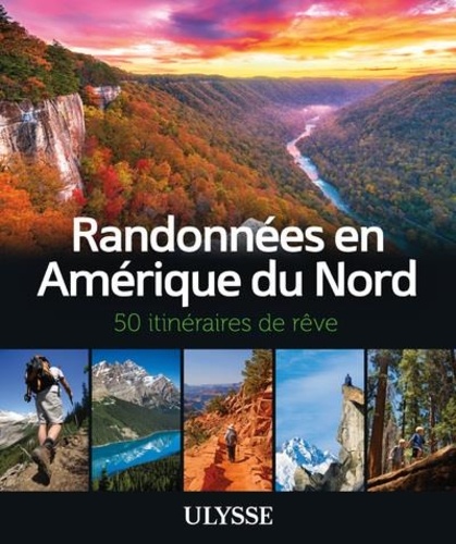 Randonnées en Amérique du nord. 50 itinéraires de rêve