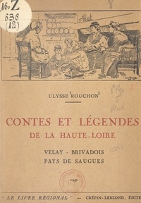 Ulysse Rouchon et Hugues Lapaire - Contes et légendes de la Haute-Loire - Velay, Brivadois, pays de Saugues.