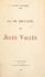 La vie bruyante de Jules Vallès, 1871-1880