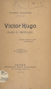 Ulysse Rouchon - Victor Hugo - Pages du centenaire.