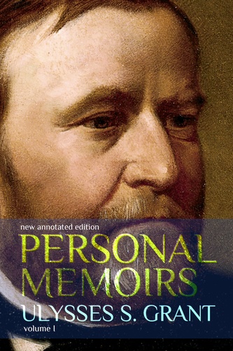 Ulysses S. Grant - Personal Memoirs of Ulysses S. Grant - volume I.