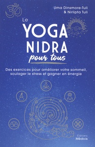 Uma Dinsmore-Tuli et Nirlipta Tuli - Le Yoga Nidra pour tous.