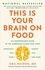 This Is Your Brain on Food. An Indispensable Guide to the Surprising Foods that Fight Depression, Anxiety, PTSD, OCD, ADHD, and More