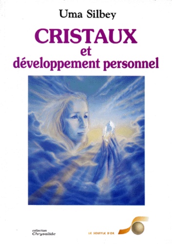 Uma Silbey - Cristaux Et Developpement Personnel. Guide Pratique De Developpement Personnel De Confiance Et De Guerison.
