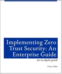  Umair Akbar - Implementing Zero Trust Architecture: An Enterprise Guide.