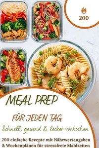 Meal Prep für jeden Tag – Schnell, gesund & lecker vorkochen