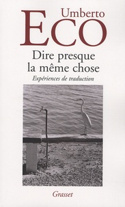 Umberto Eco - Dire presque la même chose - Expériences de traduction.