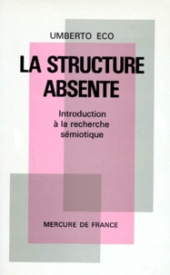 Umberto Eco - La Structure Absente. Introduction A La Recherche Semiotique.