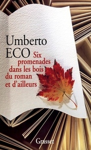 Umberto Eco - Six promenades dans les bois du roman et d'ailleurs.