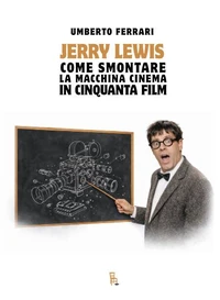 Jerry Lewis come smontare la macchina cinema in cinquanta film