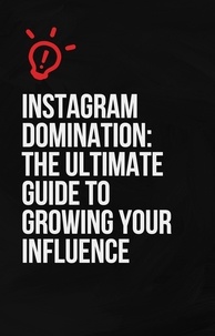  Umer Abovat - Instagram Domination: The Ultimate Guide to Growing Your Influence.