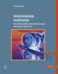 Umformtechnik multimedial - Werkstoffverhalten, Werkstückversagen, Werkzeuge, Maschinen.