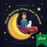  Umisaldo A. Khair et  Raihanaty A. Jalil - Shoo Shaytan From Your Dreams! - Good Muslim Series, #1.