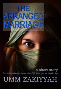  Umm Zakiyyah - The Arranged Marriage, a short story.