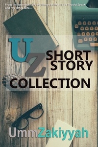  Umm Zakiyyah - UZ Short Story Collection.