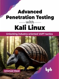  Ummed Meel - Advanced Penetration Testing with Kali Linux: Unlocking industry-oriented VAPT tactics.