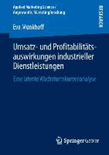 Umsatz- und Profitabilitätsauswirkungen industrieller Dienstleistungen - Eine latente Wachstumskurvenanalyse.