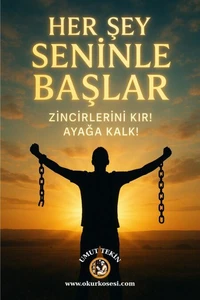 Her Şey Seninle Başlar - Zincirlerini Kır! Ayağa Kalk!