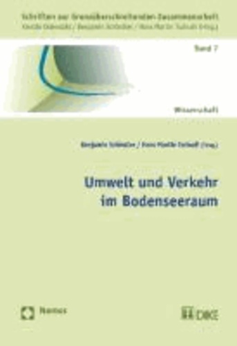 Umwelt und Verkehr im Bodenseeraum - Schriften zur Grenzüberschreitenden Zusammenarbeit, Band 7.