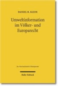 Umweltinformation im Völker- und Europarecht - Aktive Umweltaufklärung des Staates und Informationszugangsrechte des Bürgers.