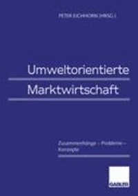 Umweltorientierte Marktwirtschaft - Zusammenhänge - Probleme - Konzepte.
