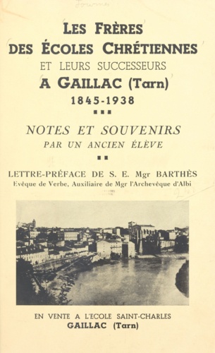 Les frères des écoles chrétiennes et leurs successeurs à Gaillac (Tarn)