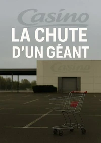 CASINO -- LA CHUTE D'UN GÉANT