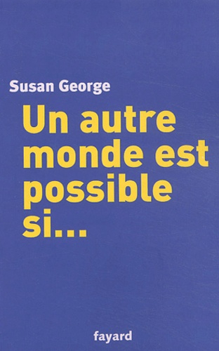 Susan George - Un autre monde est possible si....
