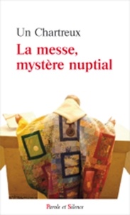  Un chartreux - La messe, mystère nuptial.