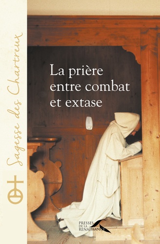  Un chartreux - La prière entre combat et extase.