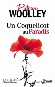 Patrice Woolley - Un coquelicot au paradis - roman historique.